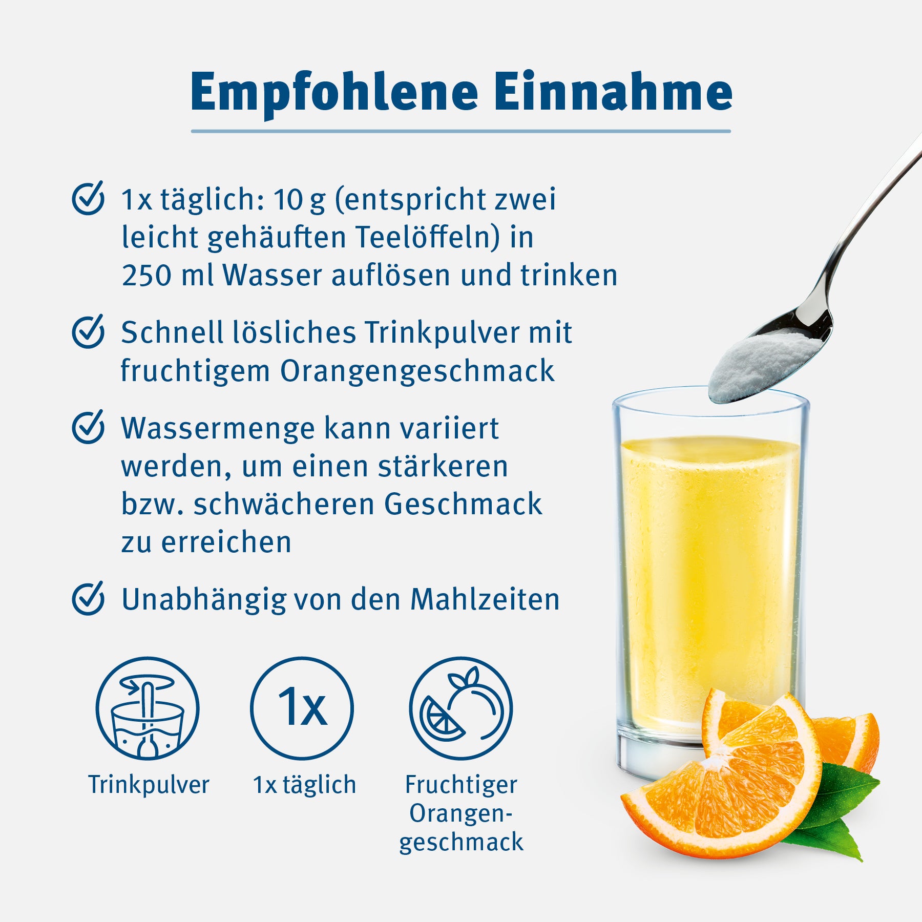 Die empfohlene Einnahme. 1 mal täglich 10 g in 250 ml Wasser auflösen und trinken.